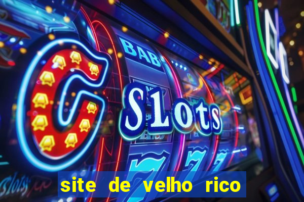 site de velho rico para ganhar pix